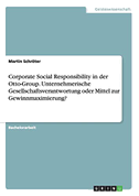 Corporate Social Responsibility in der Otto-Group. Unternehmerische Gesellschaftsverantwortung oder Mittel zur Gewinnmaximierung?