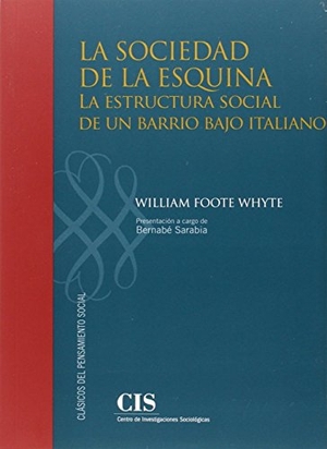 Cuéllar Menezo, Jesús. La sociedad de la esquina : la estructura social de un barrio bajo italiano. Centro de Investigaciones Sociológicas, 2015.