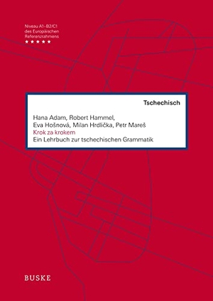 Adam, Hana / Hammel, Robert et al. Krok za krokem - Ein Lehrbuch zur tschechischen Grammatik. Buske Helmut Verlag GmbH, 2015.