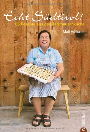 Höller, Mali. Echt Südtirol - 85 Rezepte aus der Bergbauernküche. Christian Verlag GmbH, 2024.