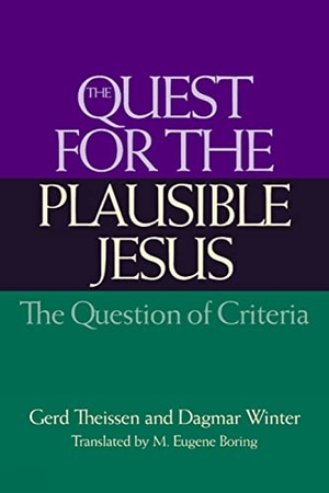 Theissen, Gerd / Dagmar Winter. The Quest for the Plausible Jesus - The Question of Criteria. Presbyterian Publishing Corporation, 2002.