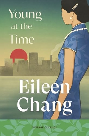 Chang, Eileen. Young at the Time. Random House UK Ltd, 2026.