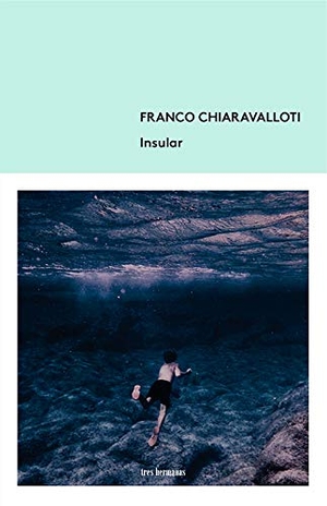 Chiaravalloti, Franco. Insular. Tres Hermanas, 2020.