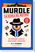 Murdle. La scuola del mistero. 50 enigmi logici davvero sinistri
