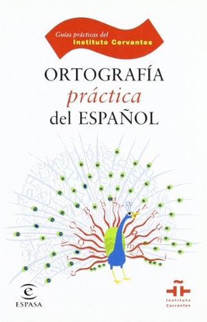 Instituto Cervantes / Leonardo Gómez Torrego. Ortografía práctica del español. Espasa Libros, S.L., 2009.
