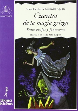 Siro / Aguirre, Mercedes et al. Cuentos de la magia griega : entre brujas y fantasmas. Ediciones de la Torre, 1999.