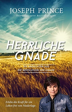 Prince, Joseph. Herrliche Gnade - 100 Andachten aus Die Revolution der Gnade. Grace today Verlag, 2017.