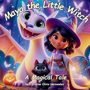Hernandez, Christine Olivia. Maya the Little Witch. Christine Olivia Hernandez, 2024.