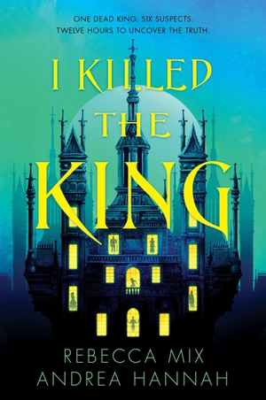 Mix, Rebecca / Andrea Hannah. I Killed the King. HarperCollins, 2026.