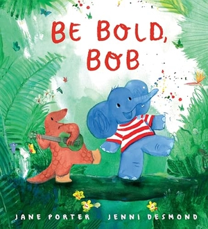 Porter, Jane. Be Bold, Bob. Candlewick Press (MA), 2025.