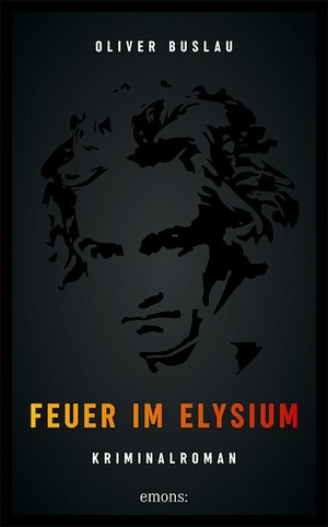 Buslau, Oliver. Feuer im Elysium - Beethoven Krimi. Emons Verlag, 2020.