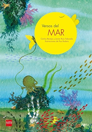 Rodero, Paz / Reviejo, Carlos et al. Versos del mar. Fundación Santa María-Ediciones SM, 2013.