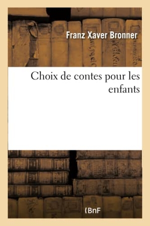Bronner / Arnaud Berquin. Choix de Contes Pour Les Enfants. Hachette Livre - BNF, 2017.