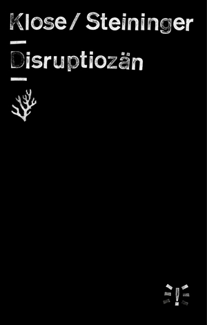 Klose, Alexander / Benjamin Steininger. Disruptiozän. Matthes & Seitz Verlag, 2026.