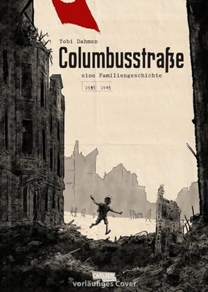 Dahmen, Tobi. Columbusstraße - Eine Familiengeschichte: 1935 - 1945 | Wahre Familiensaga während des 2. Weltkriegs. Carlsen Verlag GmbH, 2024.