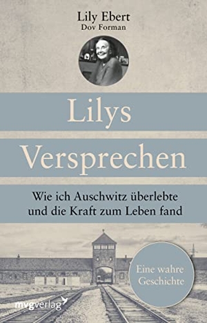 Ebert, Lily. Lilys Versprechen - Wie ich Auschwitz überlebte und die Kraft zum Leben fand. Eine wahre Geschichte. MVG Moderne Vlgs. Ges., 2022.