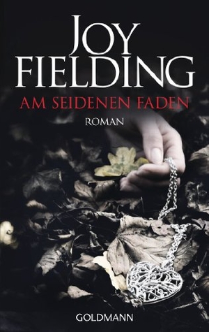 Fielding, Joy. Am seidenen Faden. Goldmann TB, 2013.
