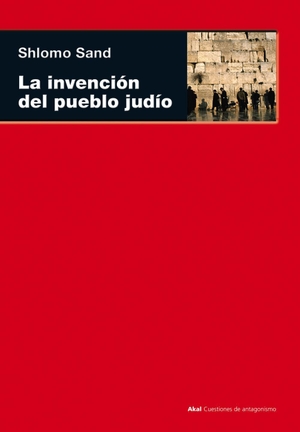 Sand, Shlomo. La invención del pueblo judío. Ediciones Akal, 2011.