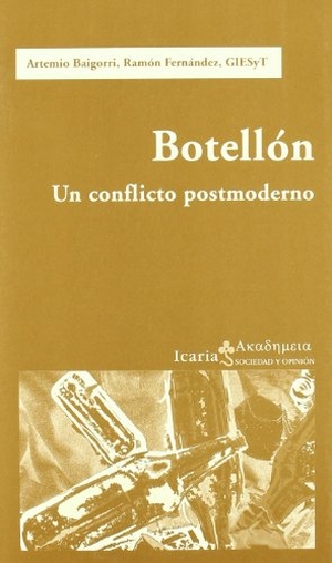 Baigorri, Artemio J. / Fernández, Ramón et al. Botellón : un conflicto postmoderno. Icaria editorial, 2004.
