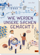 Wie werden unsere Sachen gemacht?