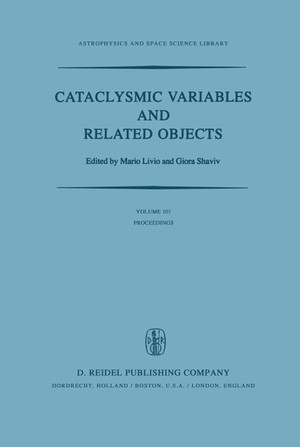 Shaviv, G. / M. Livio (Hrsg.). Cataclysmic Variables and Related Objects - Proceedings of the 72nd Colloquium of the International Astronomical Union Held in Haifa, Israel, August 9¿13, 1982. Springer Netherlands, 1983.