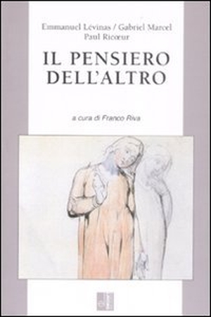 Lévinas, Emmanuel / Marcel, Gabriel et al. Il pensiero dell'altro. Edizioni Lavoro, 2008.