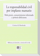 La responsabilidad civil por implante mamario : mala praxis, consentimiento informado y prótesis defectuosa