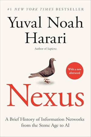 Harari, Yuval Noah. Nexus - A Brief History of Information Networks from the Stone Age to AI. Random House Publishing Group, 2025.