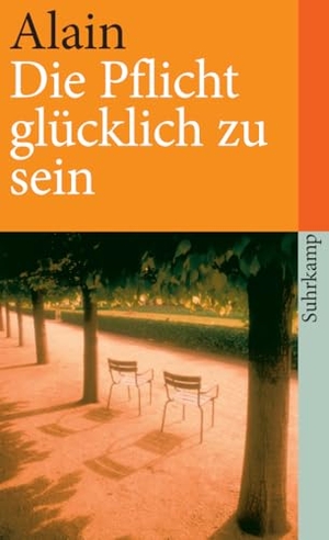 Alain. Die Pflicht, glücklich zu sein. Suhrkamp Verlag, 1982.