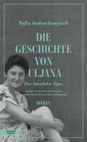 Andruchowytsch, Sofia. Die Geschichte von Uljana - Das Amadoka-Epos 2. Residenz Verlag, 2023.