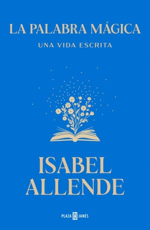 Allende, Isabel. La palabra magica. PLAZA & JANÉS, 2026.
