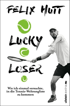 Hutt, Felix. Lucky Loser - Wie ich einmal versuchte, in die Tennis-Weltrangliste zu kommen. Ullstein Paperback, 2019.