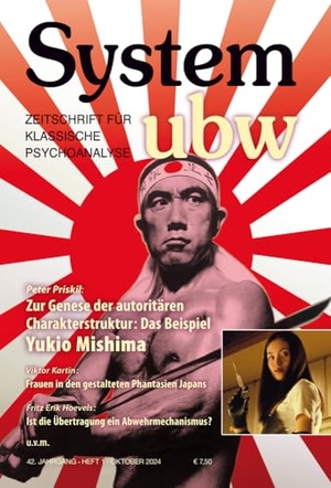 Priskil, Peter / Kartin, Viktor et al. Zur Genese der autoritären Charakterstruktur: das Beispiel Yukio Mishima - System ubw 1/2024. Ahriman- Verlag GmbH, 2024.