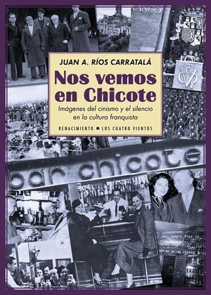 Ríos Carratalá, Juan Antonio. Nos vemos en Chicote : imágenes del cinismo y el silencio en la cultura franquista. Editorial Renacimiento, 2015.