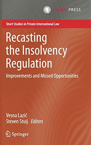 Stuij, Steven / Vesna Lazi¿ (Hrsg.). Recasting the Insolvency Regulation - Improvements and Missed Opportunities. T.M.C. Asser Press, 2020.