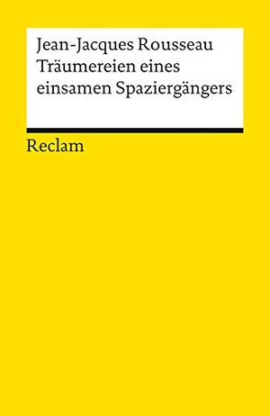 Rousseau, Jean-Jacques. Träumereien eines einsamen Spaziergängers. Reclam Philipp Jun., 2003.