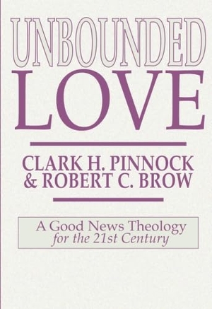 Pinnock, Clark H. / Robert Brow. Unbounded Love. Wipf & Stock Publishers, 2000.