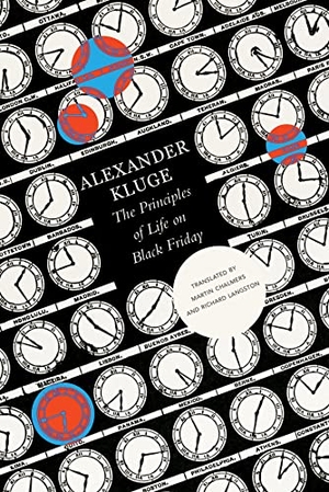 Kluge, Alexander. The Principles of Life on Black Friday - Chronicle of Emotions, Notebook 1. Seagull Books, 2023.
