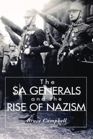 Campbell, Bruce. The Sa Generals and the Rise of Nazism. University Press of Kentucky, 2004.