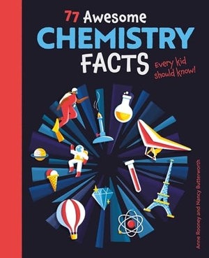 Rooney. 77 Awesome Chemistry Facts Every Kid Should Know!. Arcturus Publishing, 2024.