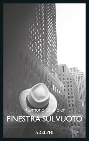 Chandler, Raymond. Finestra sul vuoto. Adelphi, 2024.