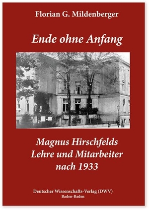 Mildenberger, Florian Georg. Ende ohne Anfang. Magnus Hirschfelds Lehre und Mitarbeiter nach 1933. Deutscher Wissenschafts V, 2026.