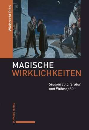 Ries, Wiebrecht. Magische Wirklichkeiten - Studien zu Literatur und Philosophie. Schwabe Verlag Basel, 2026.