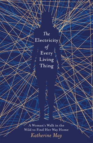 May, Katherine. The Electricity of Every Living Thing - From the bestselling author of Wintering. Orion Publishing Co, 2019.