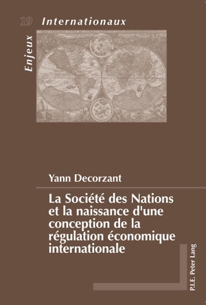 Decorzant, Yann. La Société des Nations et la naissance d¿une conception de la régulation économique internationale. Peter Lang, 2011.