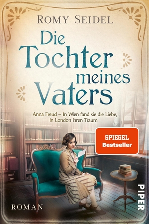 Seidel, Romy. Die Tochter meines Vaters - Anna Freud - In Wien fand sie die Liebe, in London ihren Traum | Packende Romanbiografie. Piper Verlag GmbH, 2021.