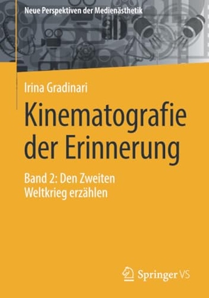 Gradinari, Irina. Kinematografie der Erinnerung - Band 2: Den Zweiten Weltkrieg erzählen. Springer-Verlag GmbH, 2021.
