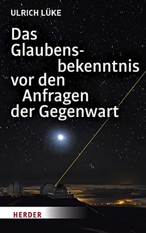 Lüke, Ulrich. Das Glaubensbekenntnis vor den Anfragen der Gegenwart. Herder Verlag GmbH, 2019.