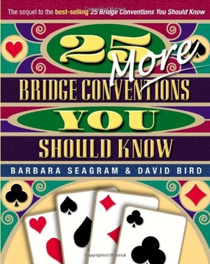 Seagram, Barbara / David Bird. 25 More Bridge Conventions You Should Know. Master Point Press, 2003.