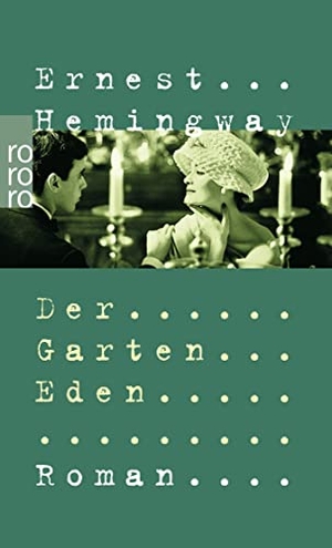 Hemingway, Ernest. Der Garten Eden. Rowohlt Taschenbuch, 1999.